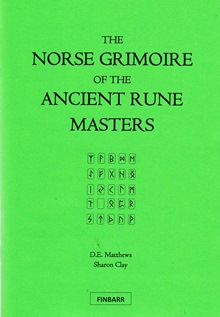 THE NORSE GRIMOIRE OF THE ANCIENT RUNE MASTERS By Sharon Clay & D.E. Matthews
